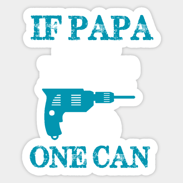 Copy of If Papa can't fix it, no one can - A gift for a Dad - blue and white Sticker by UmagineArts